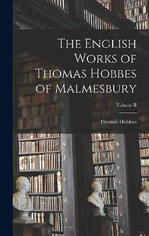 The English Works of Thomas Hobbes of Malmesbury; Volume II