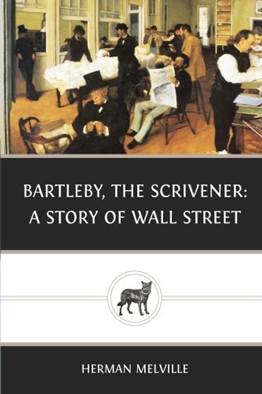 Bartleby, the Scrivener: A Story of Wall Street