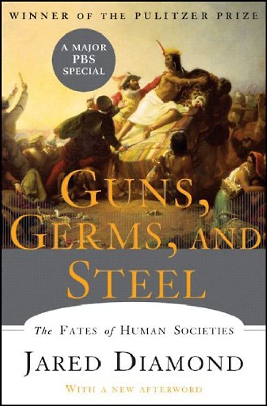 Guns, Germs, and Steel: The Fates of Human Societies - Jared Diamond