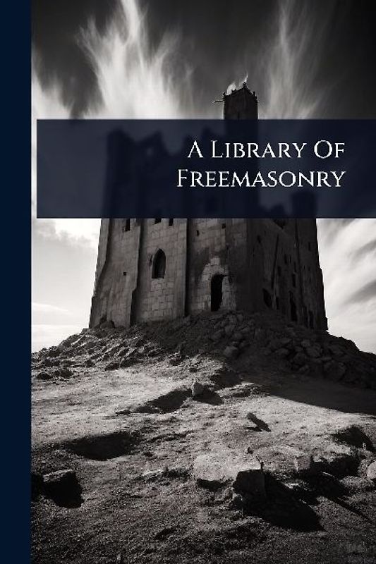 A Library Of Freemasonry