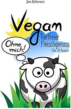 Vegan Tierfreier Fleischgenuss: Über 20 Rezepte