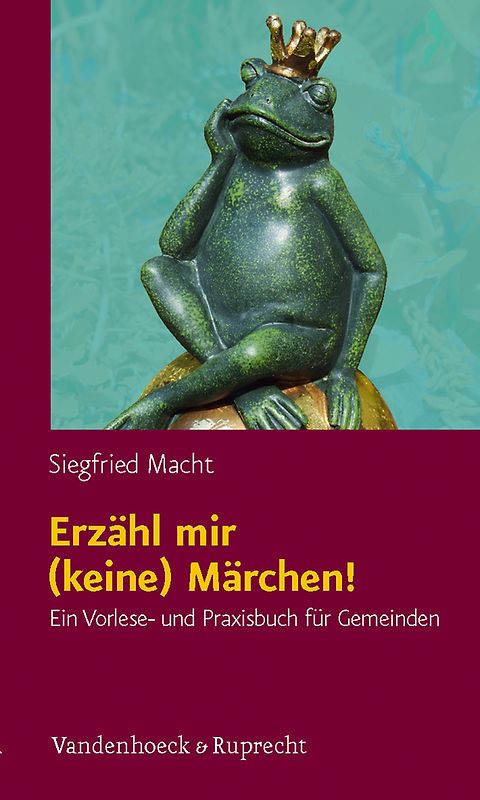 Erzähl mir (keine) Märchen!. Ein Vorlese- und Praxisbuch für Gemeinden