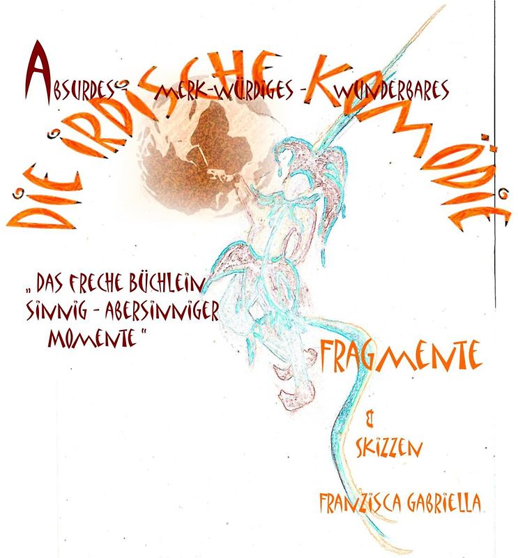 "Die irdische Komödie" „ Die irdische Komödie“ Politik und Staat, das Kabinett der Eitelkeiten. Religion, die Verehrer des Größenwahnsinns. Die Menschen, zwischen Freiheit und Psychopathie. Humor, d