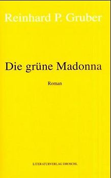 Werke - Gruber, Reinhard P / Die grüne Madonna