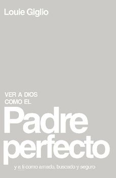 Ver a Dios Como El Padre Perfecto...