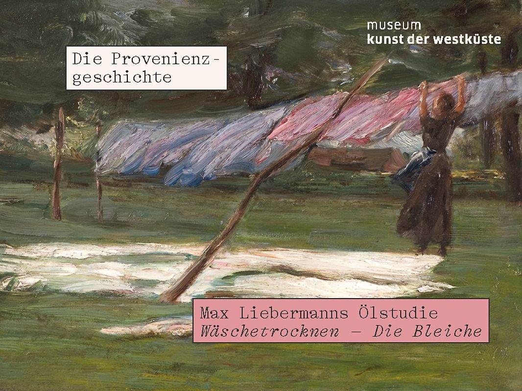 Max Liebermanns Ölstudie Wäschetrocknen - Die Bleiche. Die Provenienzgeschichte