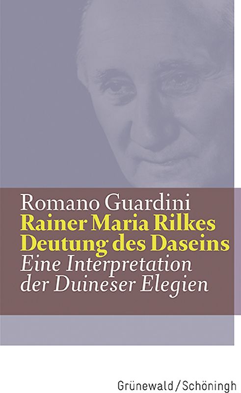 Rainer Maria Rilkes Deutung des Daseins