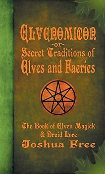 Elvenomicon -or- Secret Traditions of Elves and Faeries
