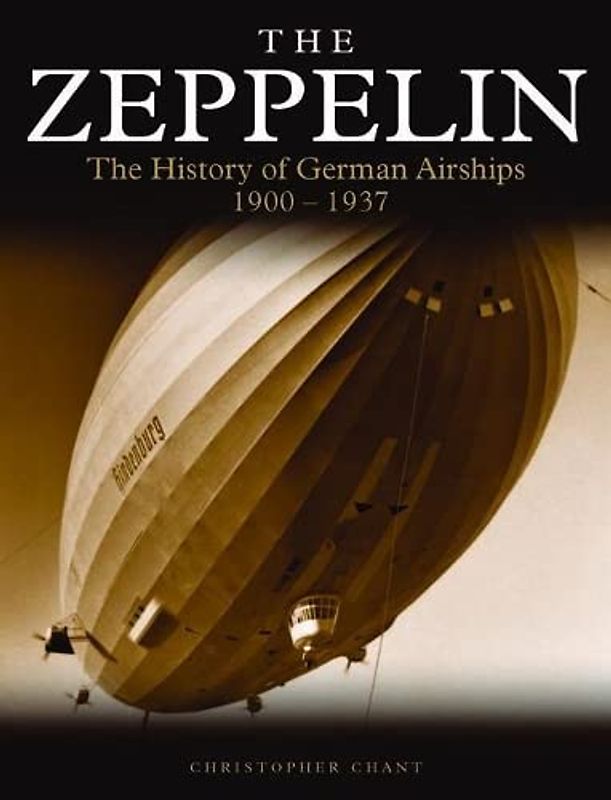 Zeppelin: The History of German Airships 1900-1937 (Golden Age of Travel)
