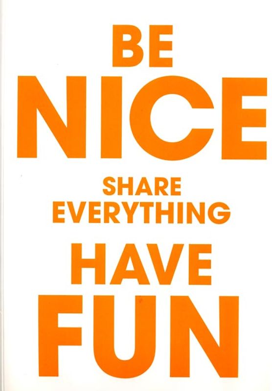 Be Nice Share Everything Have Fun.  Kunstverein München 2005–2009