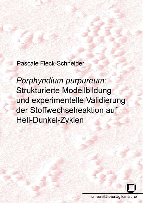 Porphyridium purpureum: Strukturierte Modellbildung und experimentelle Validierung der Stoffwechselreaktion auf Hell-Dunkel-Zyklen