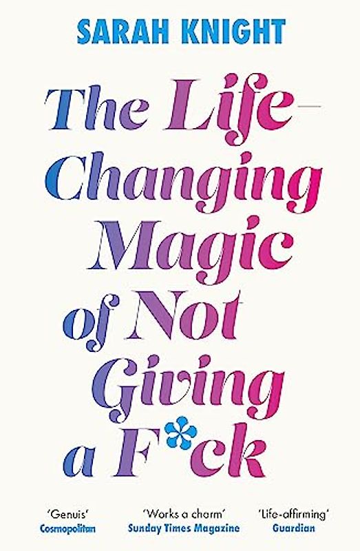 The Life-Changing Magic of Not Giving a F**k