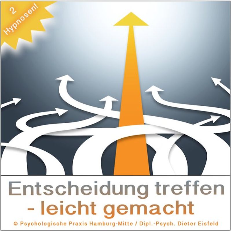 ENTSCHEIDUNG TREFFEN - LEICHT GEMACHT (2 Hypnose-Audio-Anwendungen) --> Damit werden Sie garantiert Ihre bevorstehenden Entscheidungen viel leichter und präziser treffen!