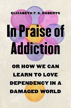 In Praise of Addiction