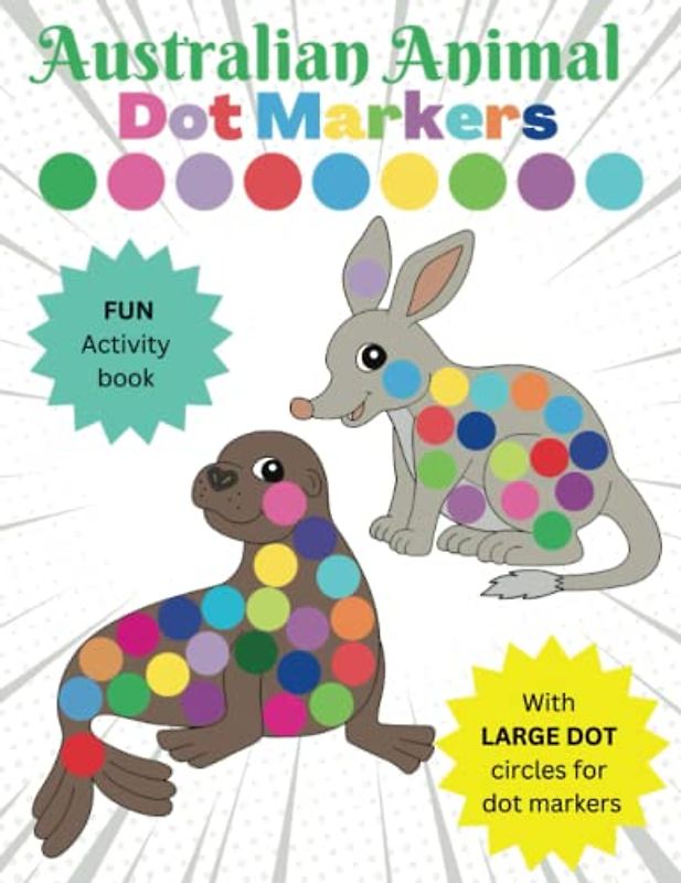 Australian Animal Dot Markers: FUN Activity Book with LARGE DOT circles for dot markers. Age 2+