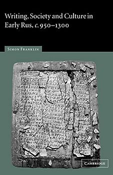 Writing, Society and Culture in Early Rus, c. 950-1300