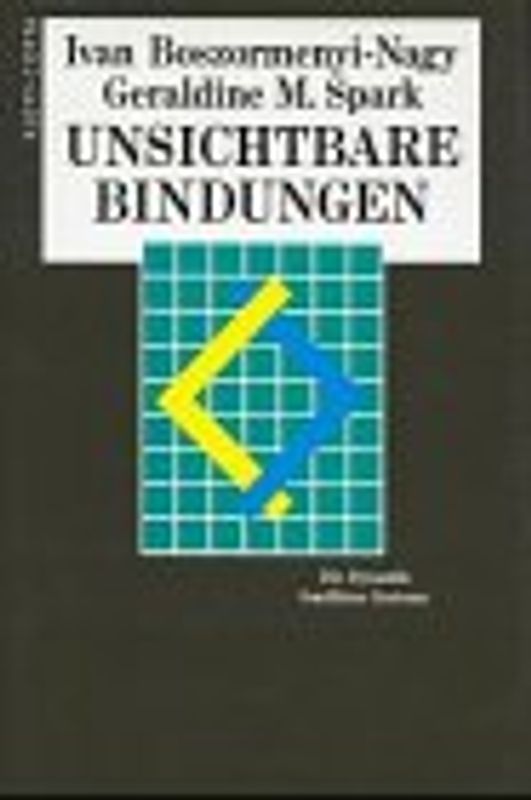 Unsichtbare Bindungen. Die Dynamik familiärer Systeme