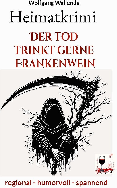 Heimatkrimi - Der Tod trinkt gerne Frankenwein