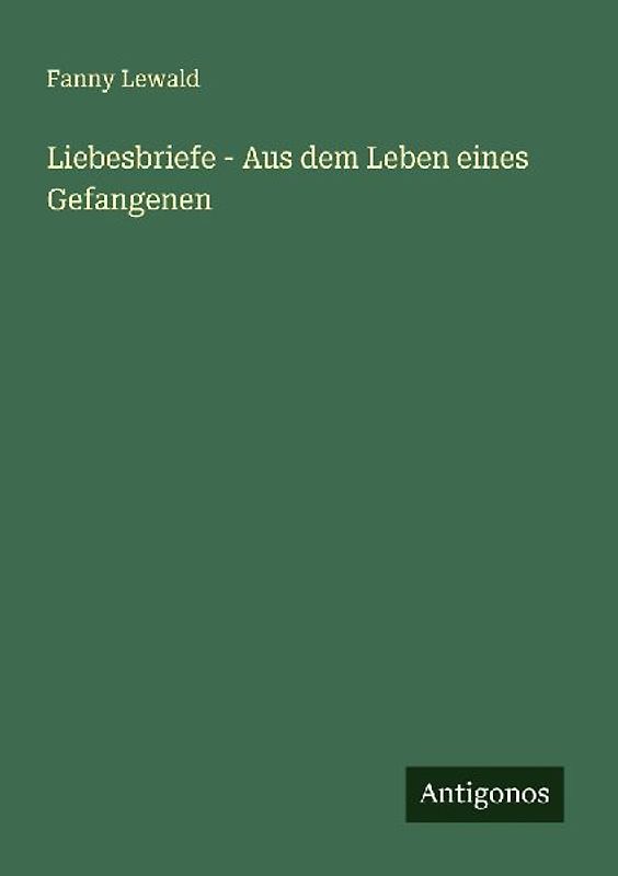 Liebesbriefe - Aus dem Leben eines Gefangenen
