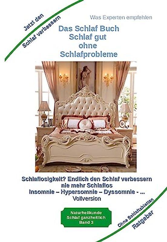 Das Schlaf Buch - Schlaf gut ohne Schlafprobleme: Schlaflosigkeit? Endlich den Schlaf verbessern - Schlaflos bei Agrypnie, Insomnie und Hyposomnie ... ... vor Schlafstörungen psychischen Erkrankungen