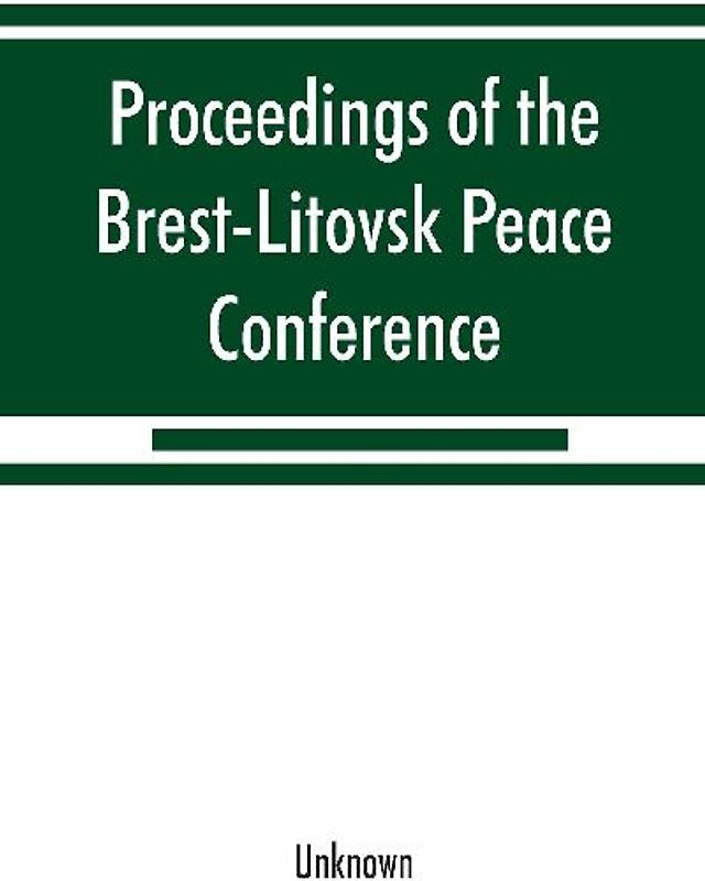Proceedings of the Brest-Litovsk Peace Conference