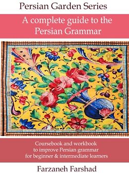 Persian Garden - A complete guide to the Persian grammar: Coursebook and workbook to improve Persian grammar for beginner and intermediate learners ... with Persian Garden books-Kindle, Band 2)