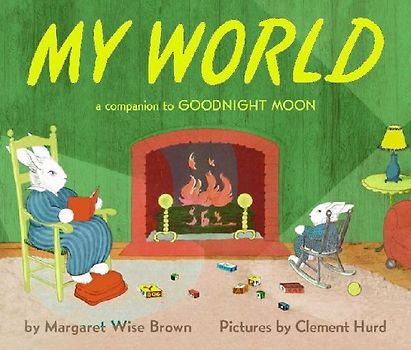 My World (Companion To: Goodnight Moon) - Brown, Margaret Wise