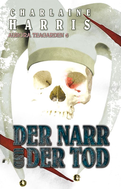 Der Narr und der Tod. Aurora Teagarden 6