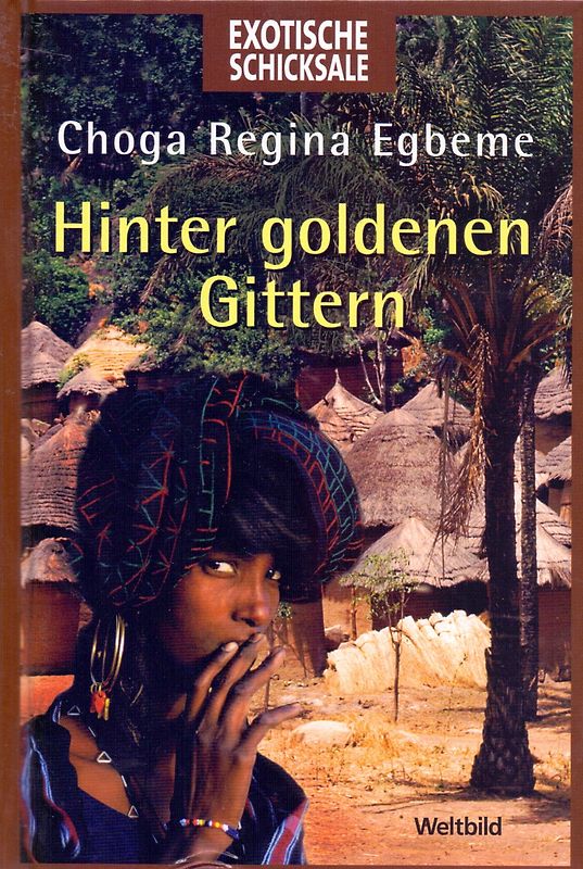 Hinter goldenen Gittern - Choga Regina Egbeme [Gebundene Ausgabe, Weltbild]