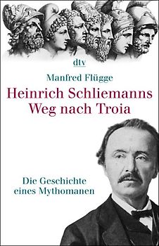 Heinrich Schliemanns Weg nach Troia