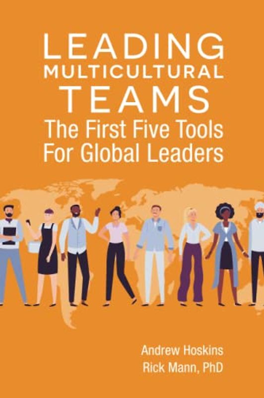 Leading Multicultural Teams: The First Five Tools for Global Leaders