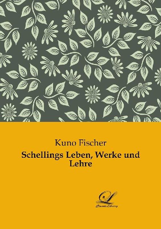Schellings Leben, Werke und Lehre