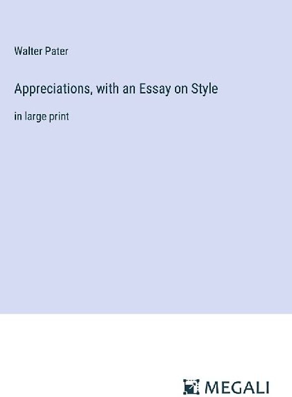 Appreciations, with an Essay on Style
