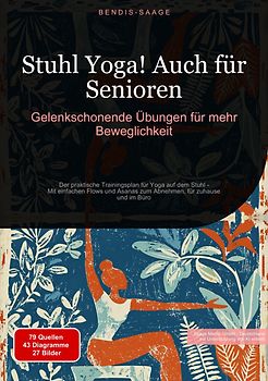 Stuhl Yoga! Auch für Senioren: Gelenkschonende Übungen für mehr Beweglichkeit