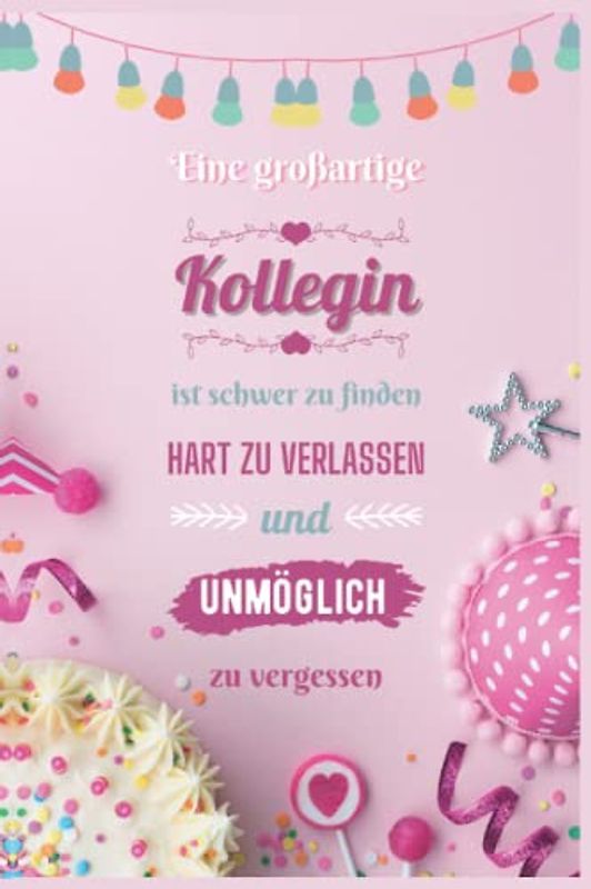 EINE GROßARTIGE KOLLEGIN IST SCHWER ZU FINDEN HART ZU VERLASSEN UND UNMÖGLICH ZU VERGESSEN: Beste Idee Geschenk Für Frauen Kolleginnen Zum Abschied