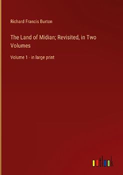 The Land of Midian; Revisited, in Two Volumes