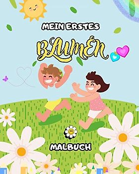 Blumen-Malbuch für Kinder: Geschenk für Blumenliebhaber für Kinder, Jungen und Mädchen: Mit großen, einfachen und unterhaltsamen Illustrationen
