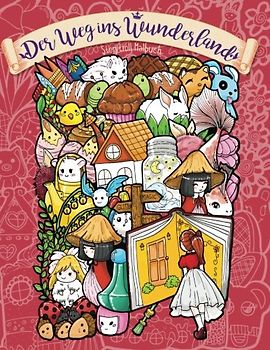 Der Weg ins Wunderland — Malbuch für Erwachsene und Kinder: Geh auf eine traumhafte Reise voller Wunder und Magie