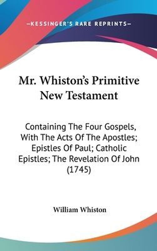 Mr. Whiston's Primitive New Testament