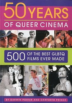 50 Years of Queer Cinema: 500 of the Best Gay, Lesbian, Bisexual, Transgendered, and Queer Questioning Films Ever Made - Porter, Darwin
