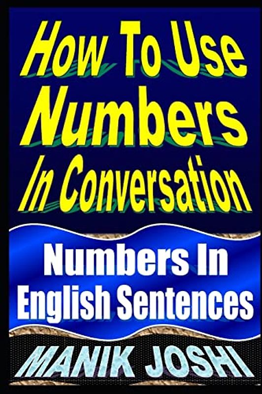 How To Use Numbers In Conversation: Numbers In English Sentences (English Daily Use, Band 9)