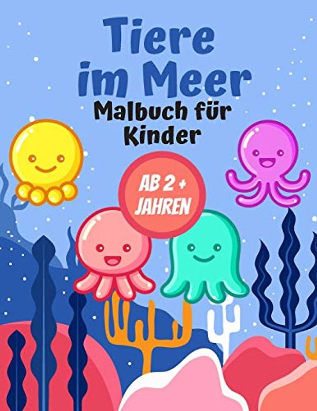 Tiere im Meer Malbuch für Kinder AB 2 + Jahren: Geschenk für Mädchen und Jungen