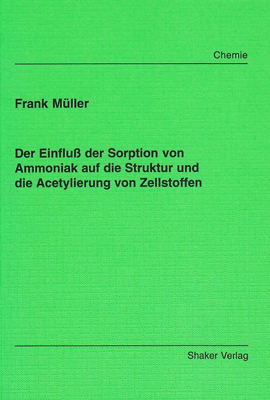 Der Einfluß der Sorption von Ammoniak auf die Struktur und die Acetylierung von Zellstoffen