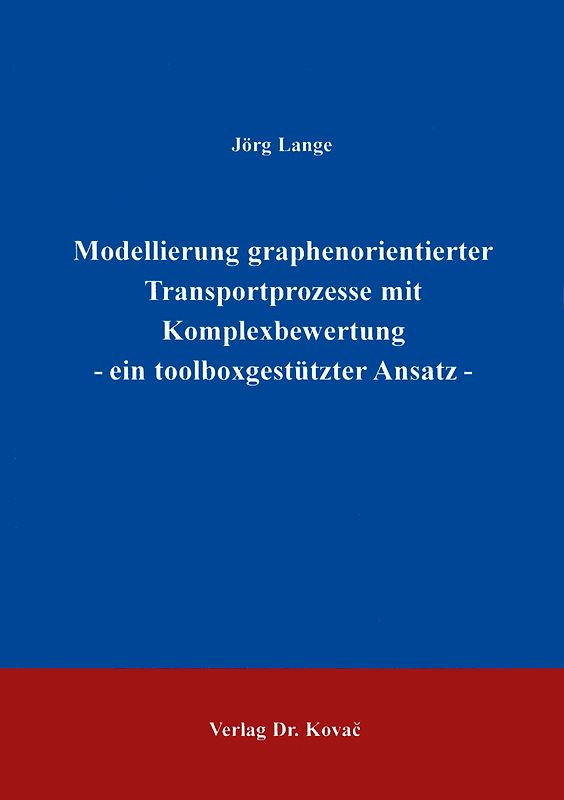 Modellierung graphenorientierter Transportprozesse mit Komplexbewertung - ein toolboxgestützter Ansatz