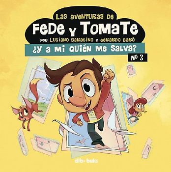 Las aventuras de Fede y Tomate 3 : ¿Y a mi quién me salva?