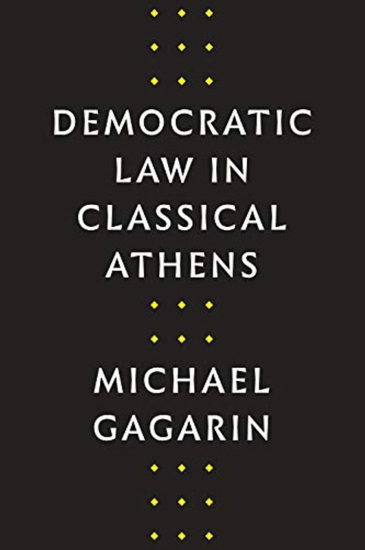 Democratic Law in Classical Athens (Fordyce W. Mitchel Memorial Lecture)