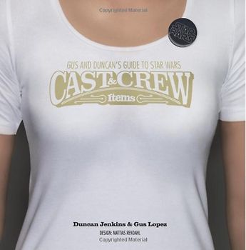 Gus and Duncan's Guide to Star Wars Cast & Crew Items - Jenkins, Duncan