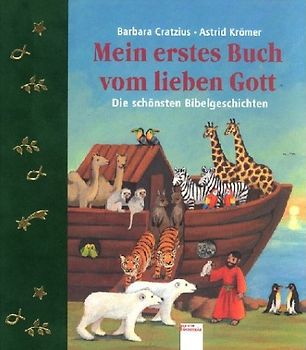 Mein erstes Buch vom lieben Gott. Die schönsten Bibelgeschichten