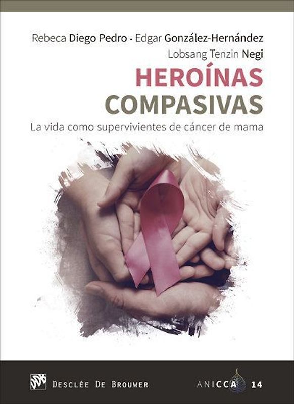 Heroínas compasivas : la vida como supervivientes de cáncer de mama