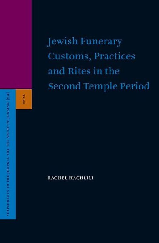 Jewish Funerary Customs, Practices and Rites in the Second Temple Period